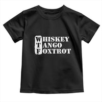 WTF Whiskey Tango Foxtrot Toddler T Shirt Military Phonetic Alphabet Funny