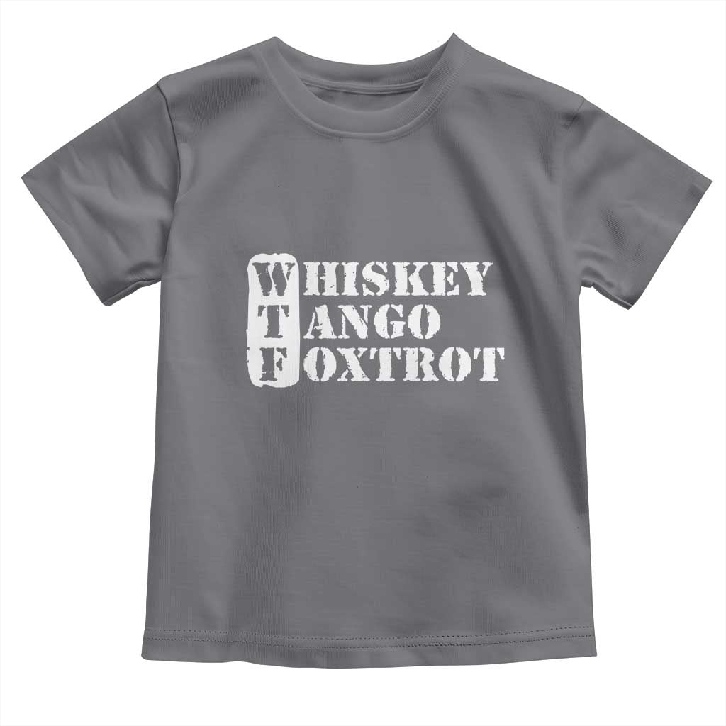 WTF Whiskey Tango Foxtrot Toddler T Shirt Military Phonetic Alphabet Funny
