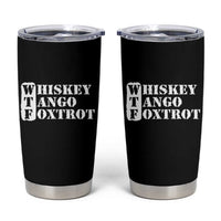 WTF Whiskey Tango Foxtrot Tumbler Cup Military Phonetic Alphabet Funny