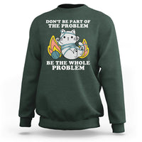 Dark forest green crewneck sweatshirt with cat graphic and 'BE THE WHOLE PROBLEM' text
