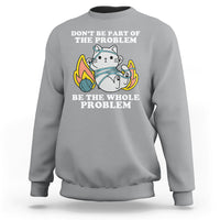Sport gray crewneck sweatshirt with cat graphic and 'BE THE WHOLE PROBLEM' text