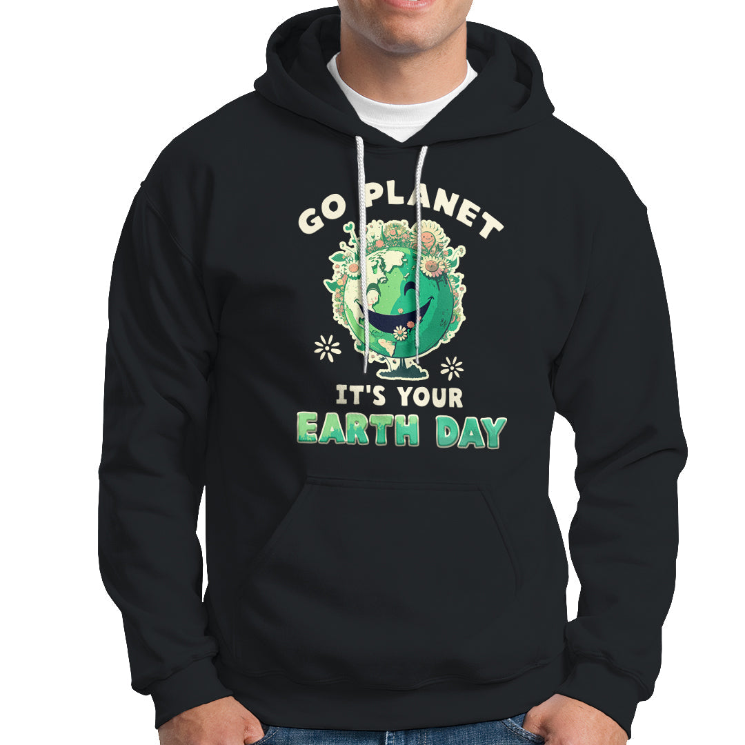 Earth Day Hoodie Go Planet It's Your Earth Day Birthday Go Green Plant Trees Environmental Awareness - Wonder Print Shop