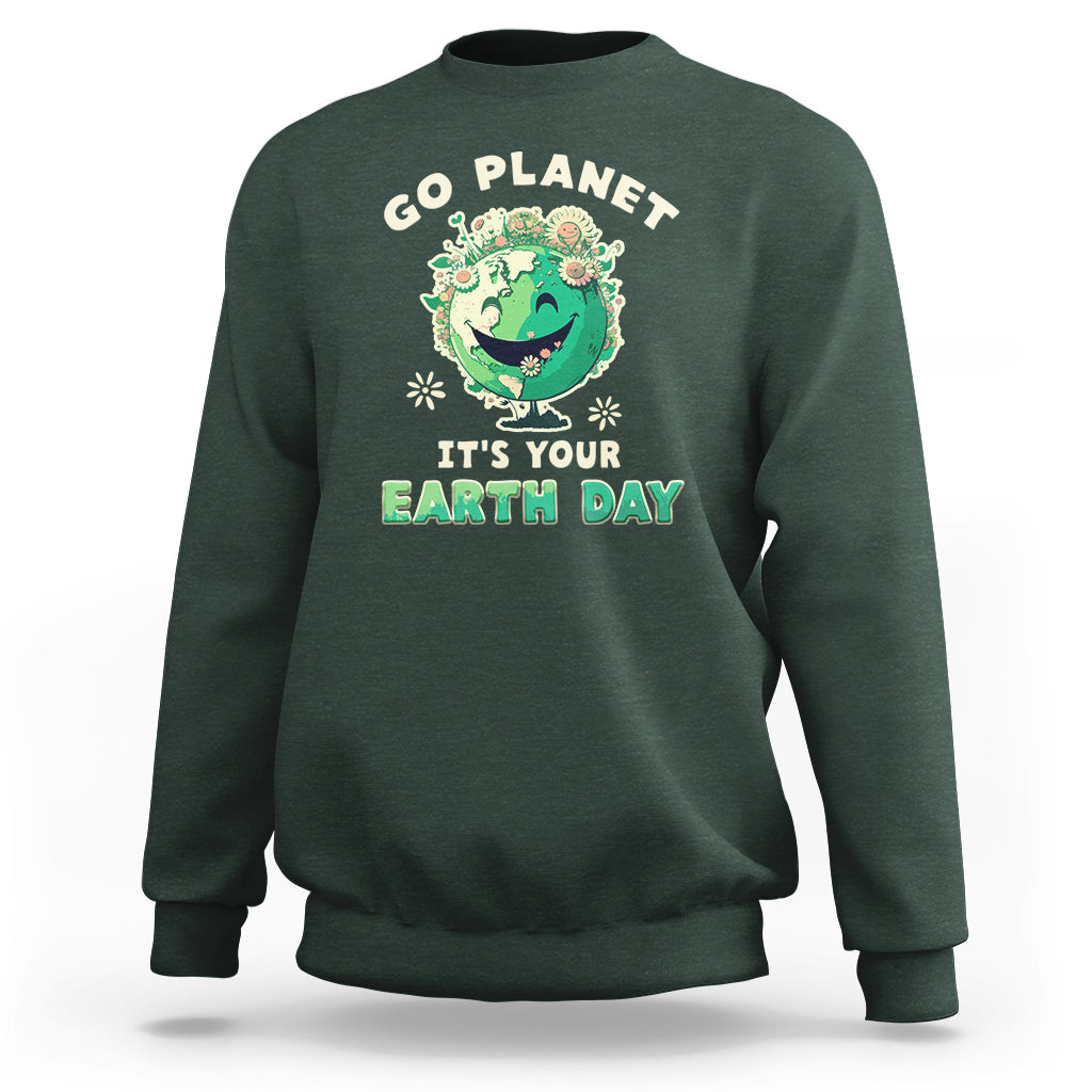 Earth Day Sweatshirt Go Planet It's Your Earth Day Birthday Go Green Plant Trees Environmental Awareness - Wonder Print Shop