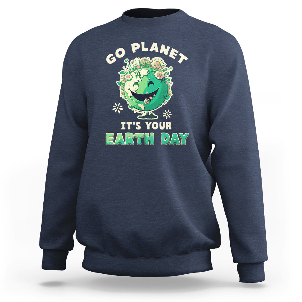 Earth Day Sweatshirt Go Planet It's Your Earth Day Birthday Go Green Plant Trees Environmental Awareness - Wonder Print Shop