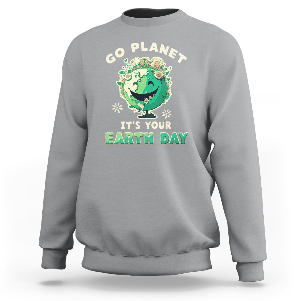 Earth Day Sweatshirt Go Planet It's Your Earth Day Birthday Go Green Plant Trees Environmental Awareness - Wonder Print Shop