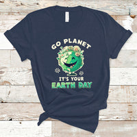 Earth Day T Shirt Go Planet It's Your Earth Day Birthday Go Green Plant Trees Environmental Awareness - Wonder Print Shop