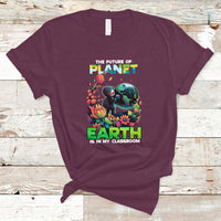 Earth Day T Shirt Teachers Every Day Is The Future Of Planet Is In My Classroom - Wonder Print Shop