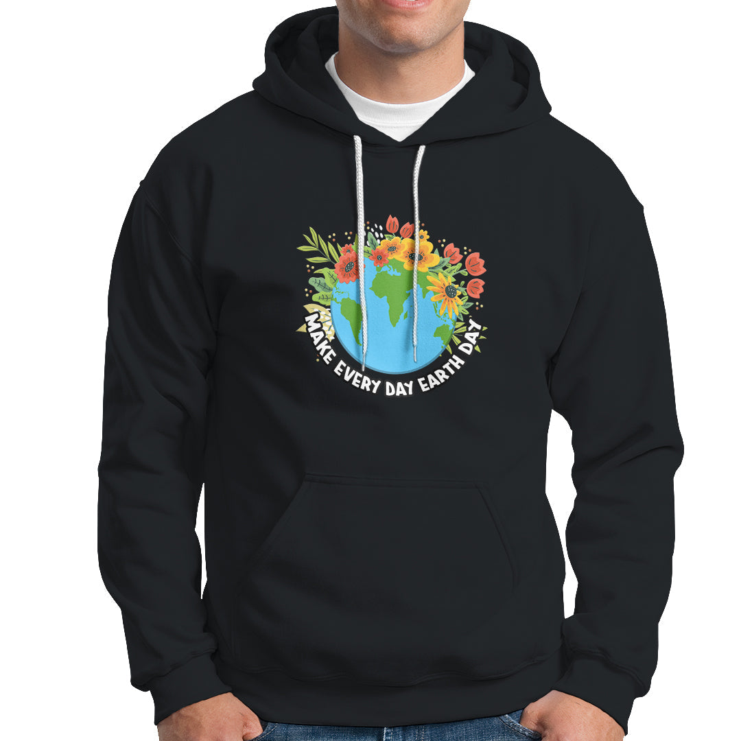 Earth Day Hoodie Make Everyday Green Planet Raise Environmental Awareness - Wonder Print Shop