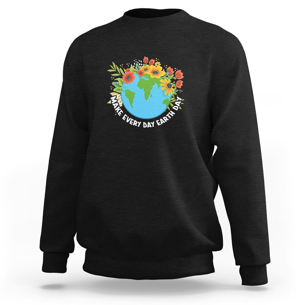 Earth Day Sweatshirt Make Everyday Green Planet Raise Environmental Awareness - Wonder Print Shop