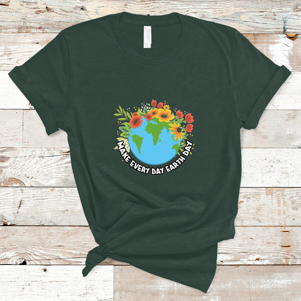 Earth Day T Shirt Make Everyday Green Planet Raise Environmental Awareness - Wonder Print Shop