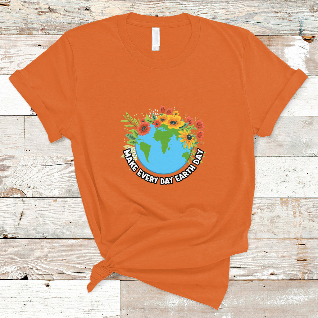 Earth Day T Shirt Make Everyday Green Planet Raise Environmental Awareness - Wonder Print Shop