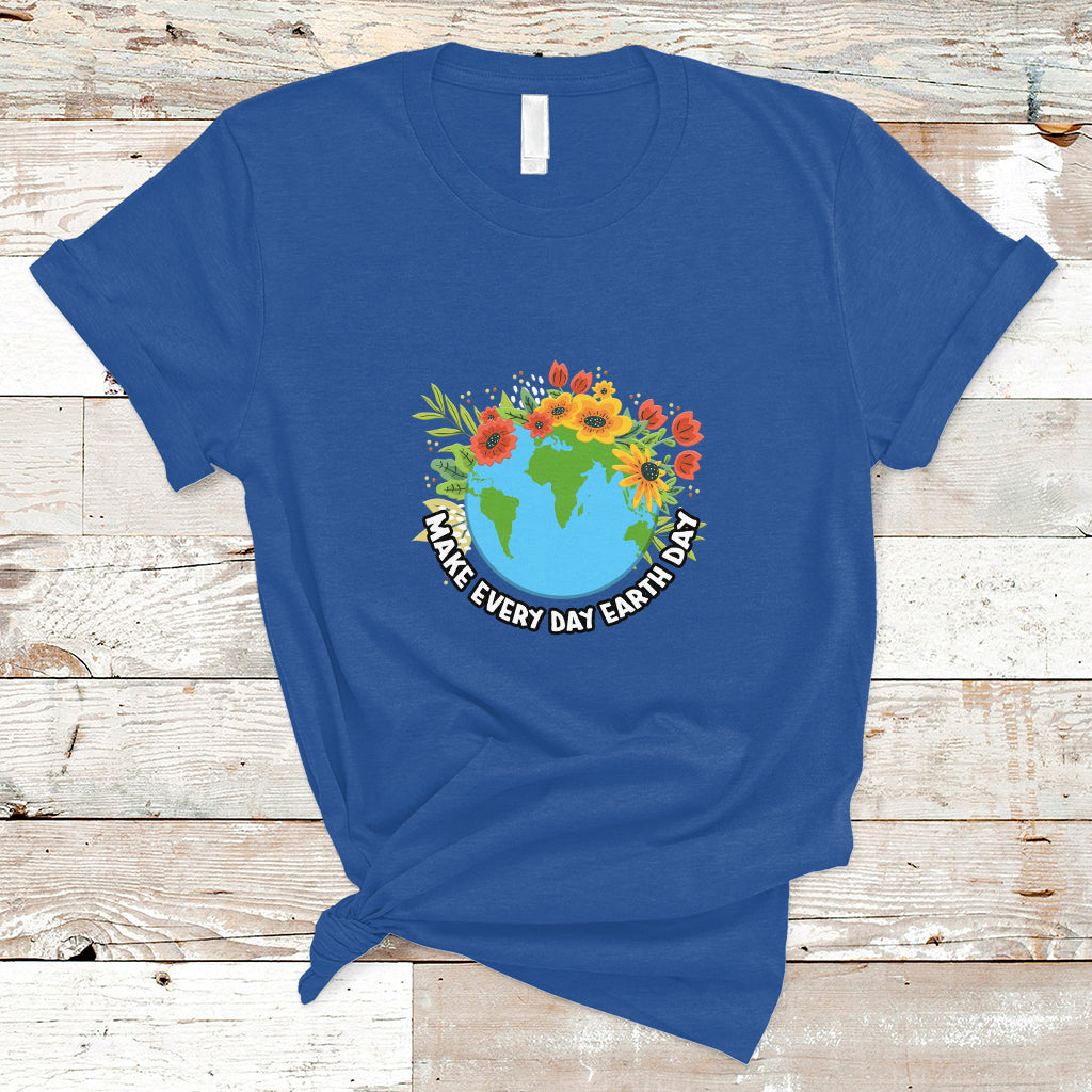 Earth Day T Shirt Make Everyday Green Planet Raise Environmental Awareness - Wonder Print Shop