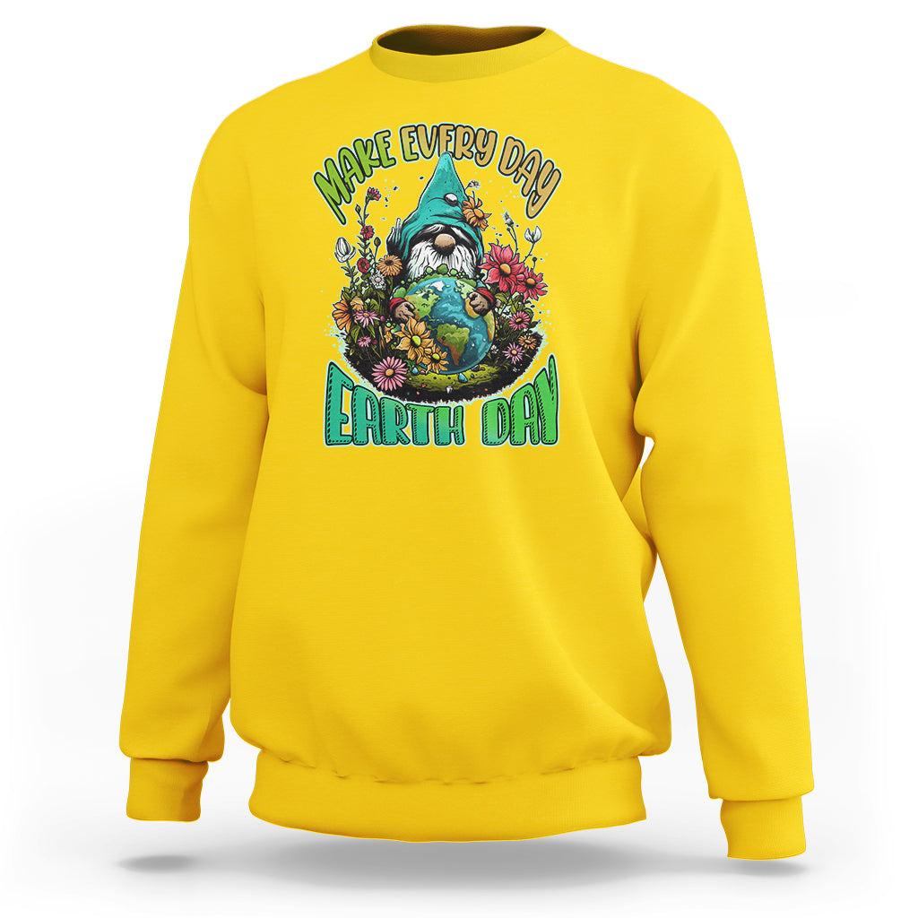 Earth Day Sweatshirt Make Everyday Earth Day Green Planet Raise Environmental Awareness Gnome - Wonder Print Shop
