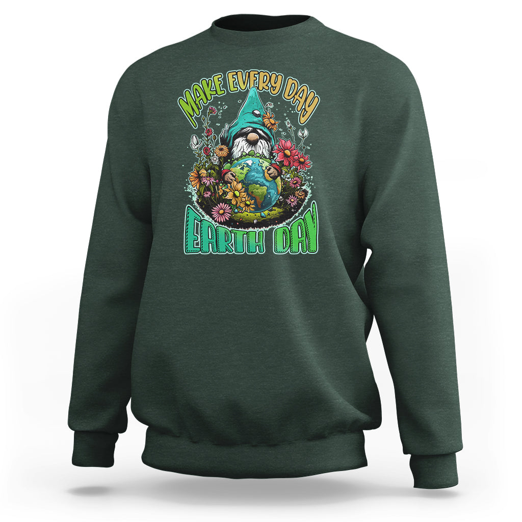 Earth Day Sweatshirt Make Everyday Earth Day Green Planet Raise Environmental Awareness Gnome - Wonder Print Shop