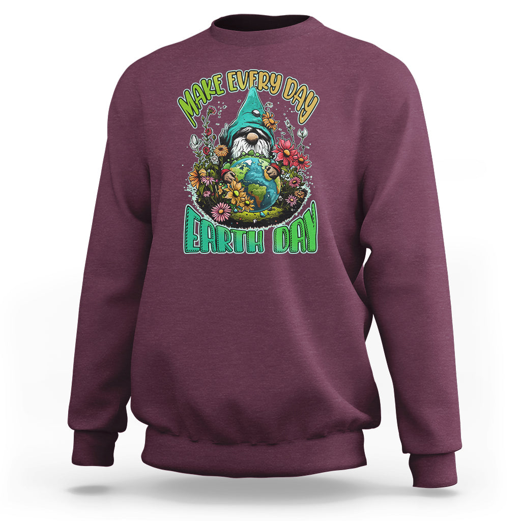 Earth Day Sweatshirt Make Everyday Earth Day Green Planet Raise Environmental Awareness Gnome - Wonder Print Shop