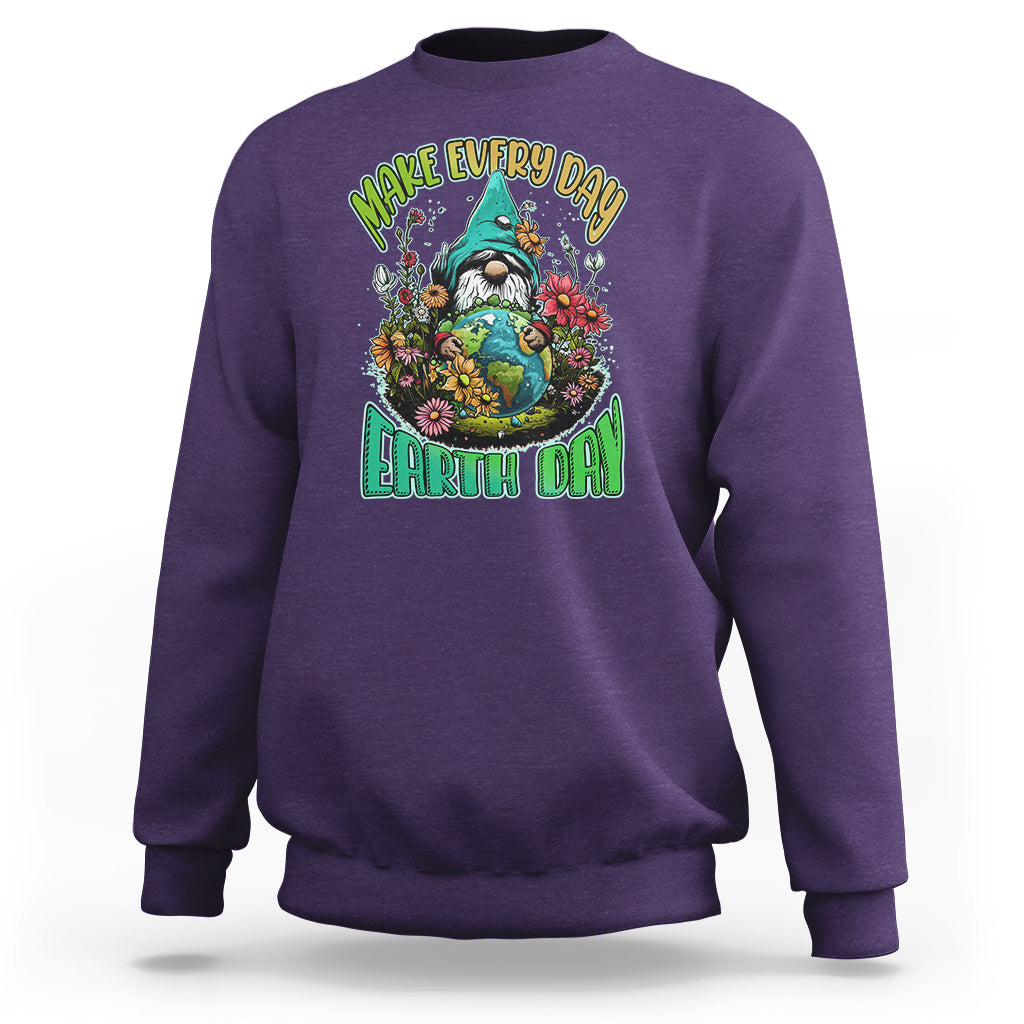 Earth Day Sweatshirt Make Everyday Earth Day Green Planet Raise Environmental Awareness Gnome - Wonder Print Shop