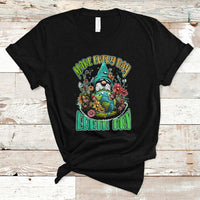 Earth Day T Shirt Make Everyday Earth Day Green Planet Raise Environmental Awareness Gnome - Wonder Print Shop
