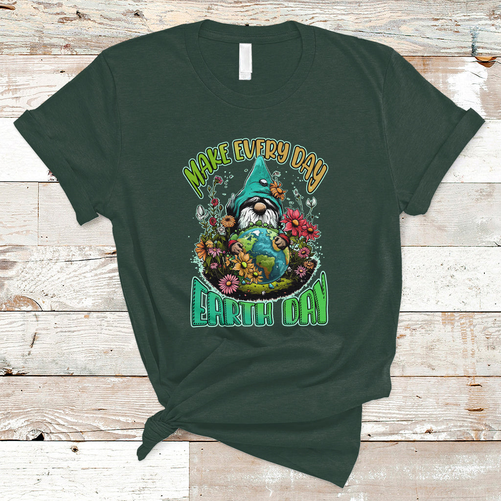 Earth Day T Shirt Make Everyday Earth Day Green Planet Raise Environmental Awareness Gnome - Wonder Print Shop
