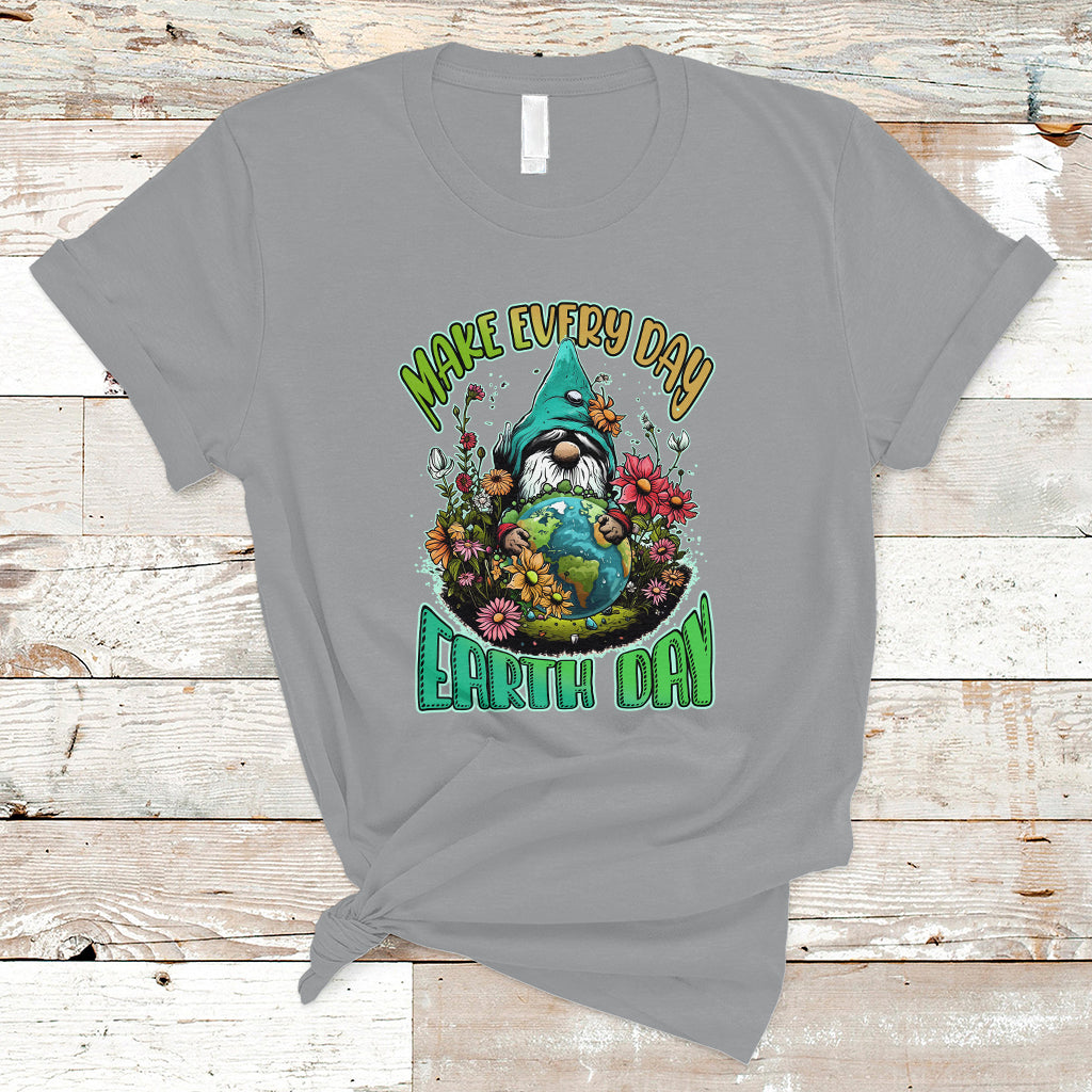Earth Day T Shirt Make Everyday Earth Day Green Planet Raise Environmental Awareness Gnome - Wonder Print Shop