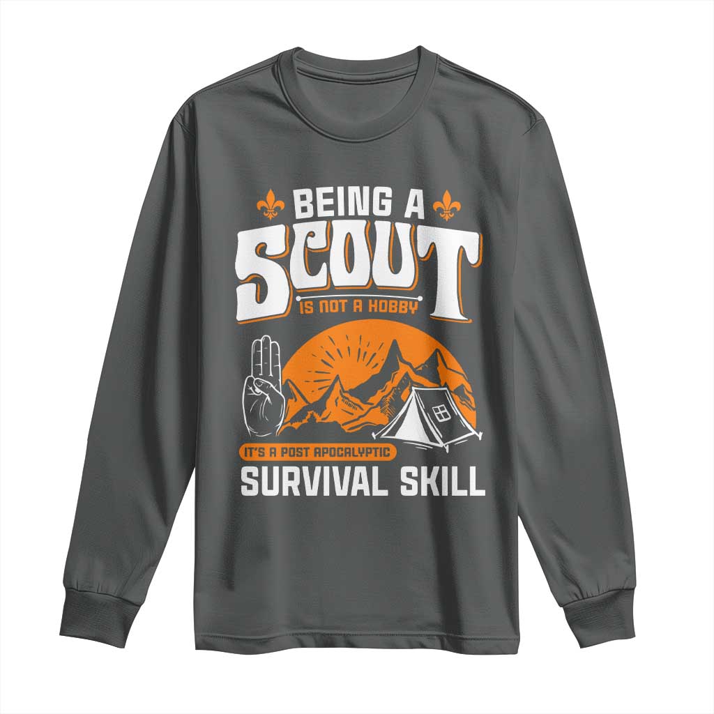 Funny Scout Long Sleeve Shirt Being A Scout Is Not A Hobby Survival Skill Adventure
