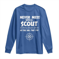 Funny Scout Long Sleeve Shirt Never Mess With A Scout Compass