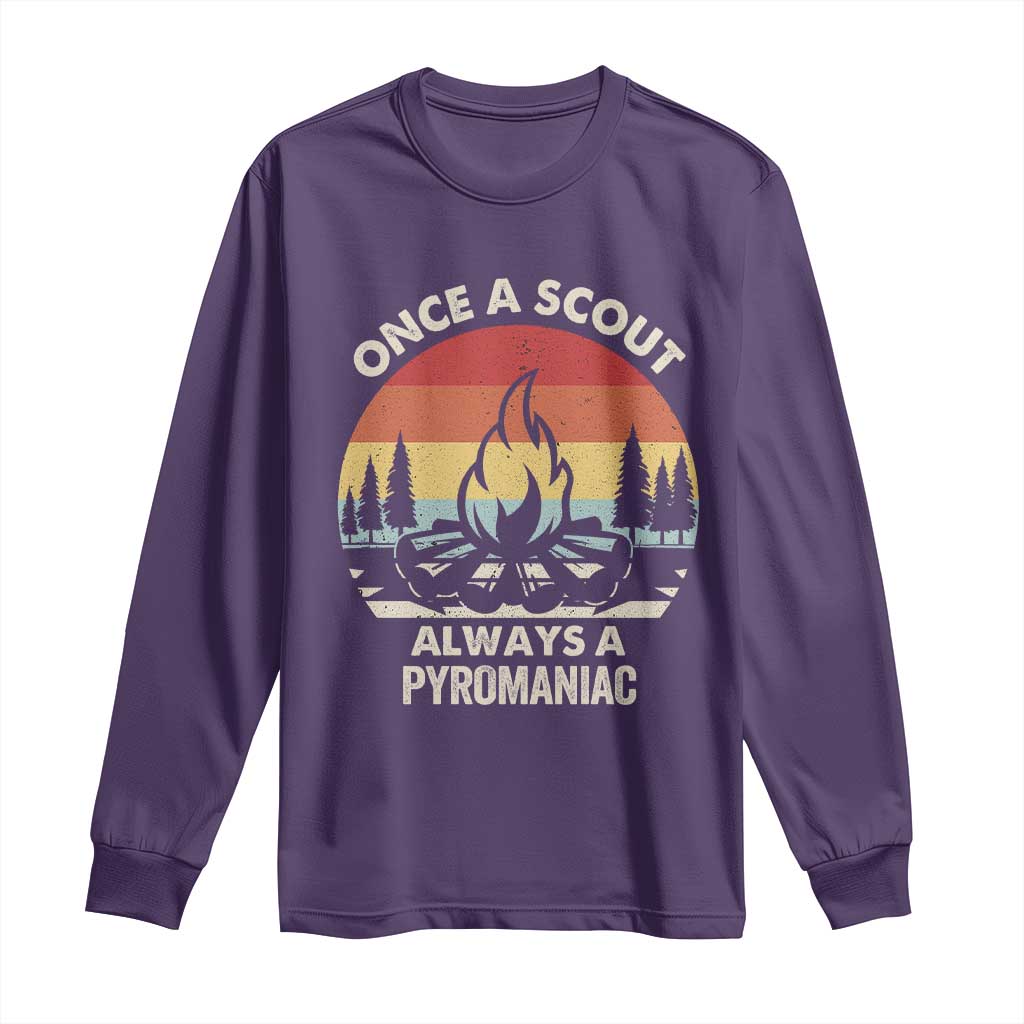 Funny Scout Long Sleeve Shirt Once A Scout Always A Pyromaniac Adventure Retro
