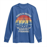 Funny Scout Long Sleeve Shirt Once A Scout Always A Pyromaniac Adventure Retro