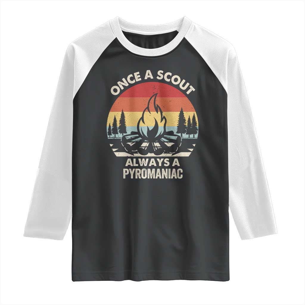 Funny Scout Raglan Shirt Once A Scout Always A Pyromaniac Adventure Retro
