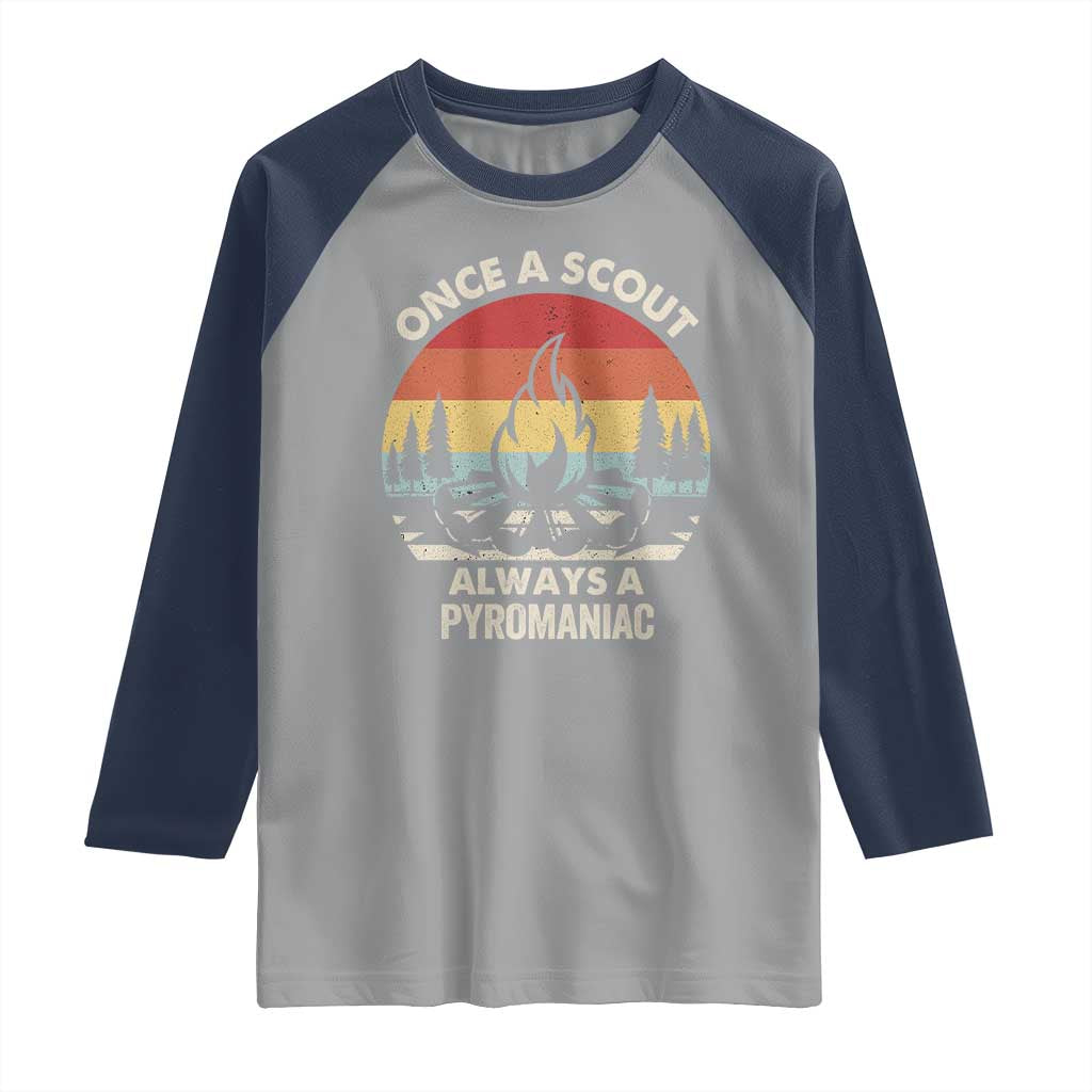 Funny Scout Raglan Shirt Once A Scout Always A Pyromaniac Adventure Retro