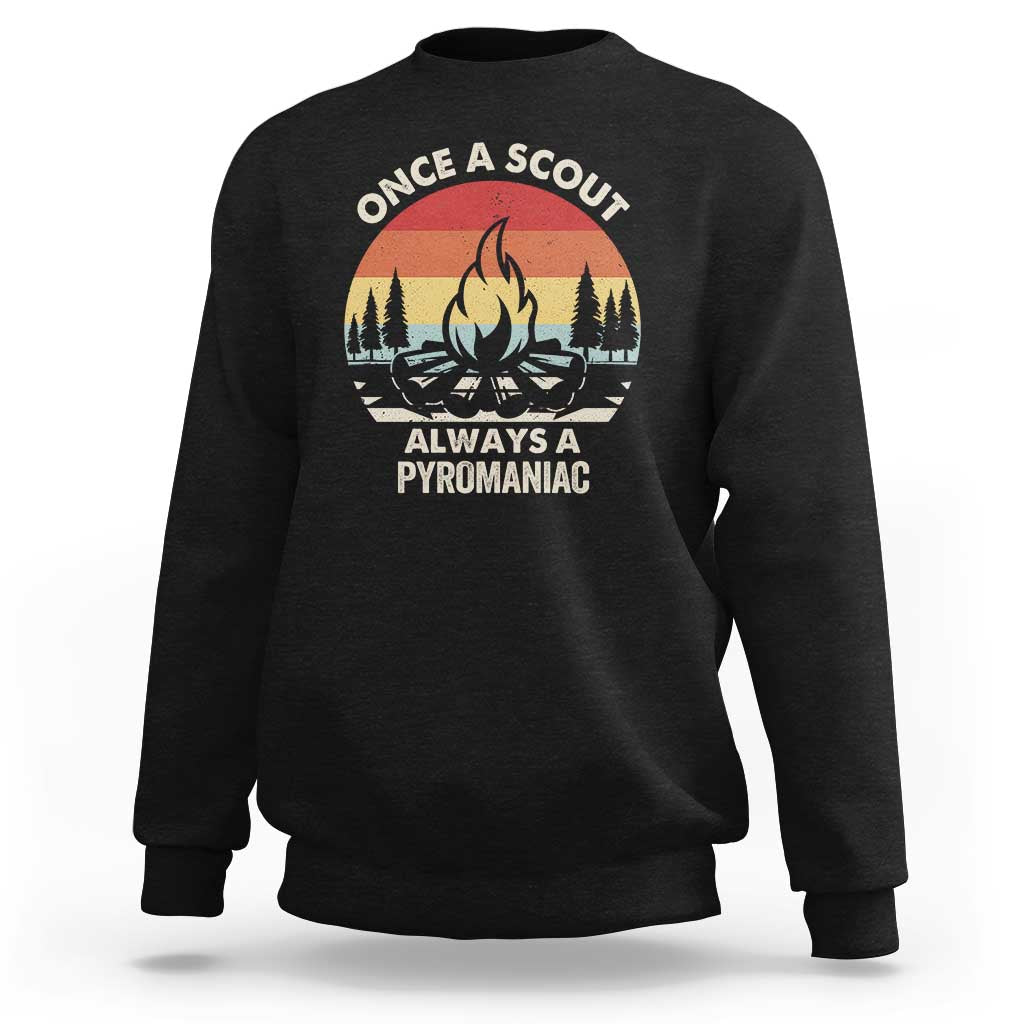 Funny Scout Sweatshirt Once A Scout Always A Pyromaniac Adventure Retro