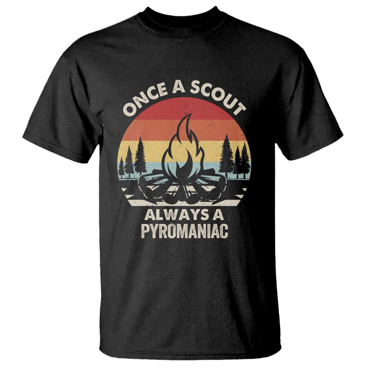 Funny Scout T Shirt Once A Scout Always A Pyromaniac Adventure Retro