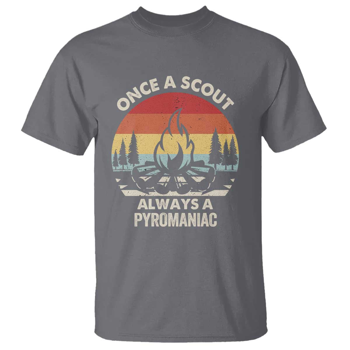 Funny Scout T Shirt Once A Scout Always A Pyromaniac Adventure Retro