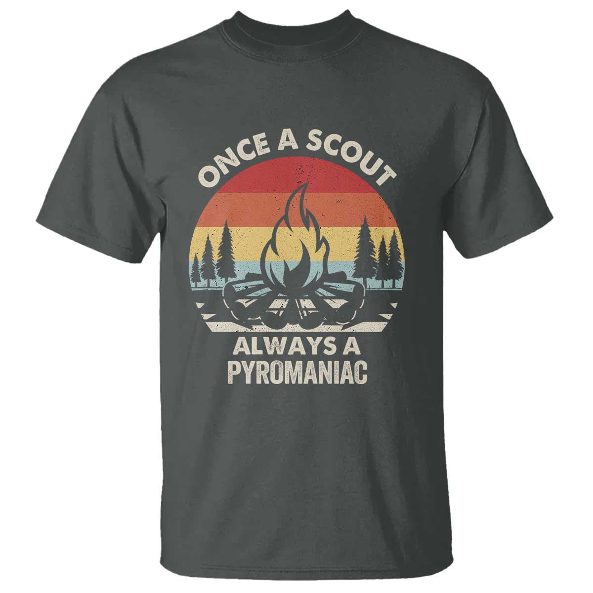 Funny Scout T Shirt Once A Scout Always A Pyromaniac Adventure Retro