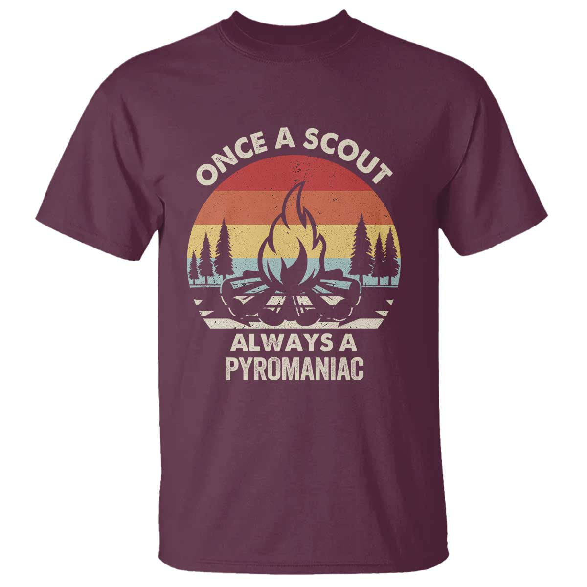 Funny Scout T Shirt Once A Scout Always A Pyromaniac Adventure Retro
