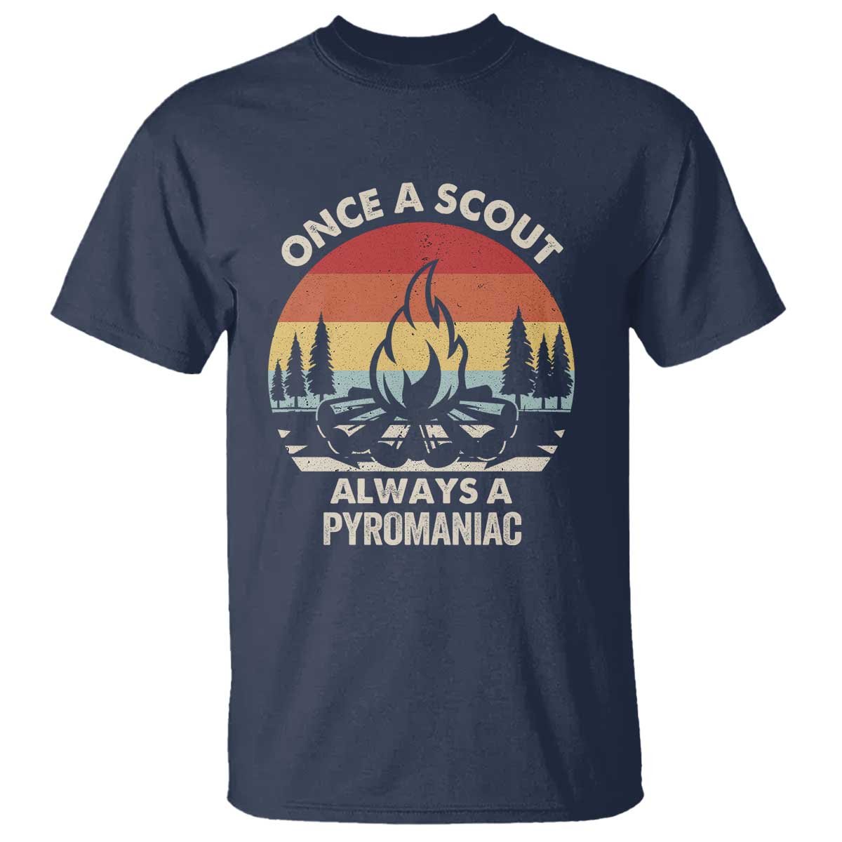 Funny Scout T Shirt Once A Scout Always A Pyromaniac Adventure Retro