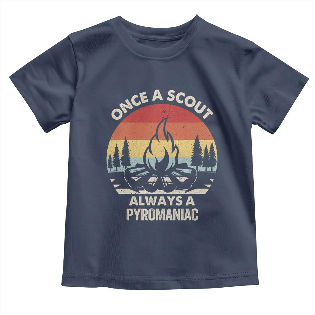 Funny Scout Toddler T Shirt Once A Scout Always A Pyromaniac Adventure Retro