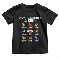 Funny Bird Watching Toddler T Shirt How To Identify A Bird