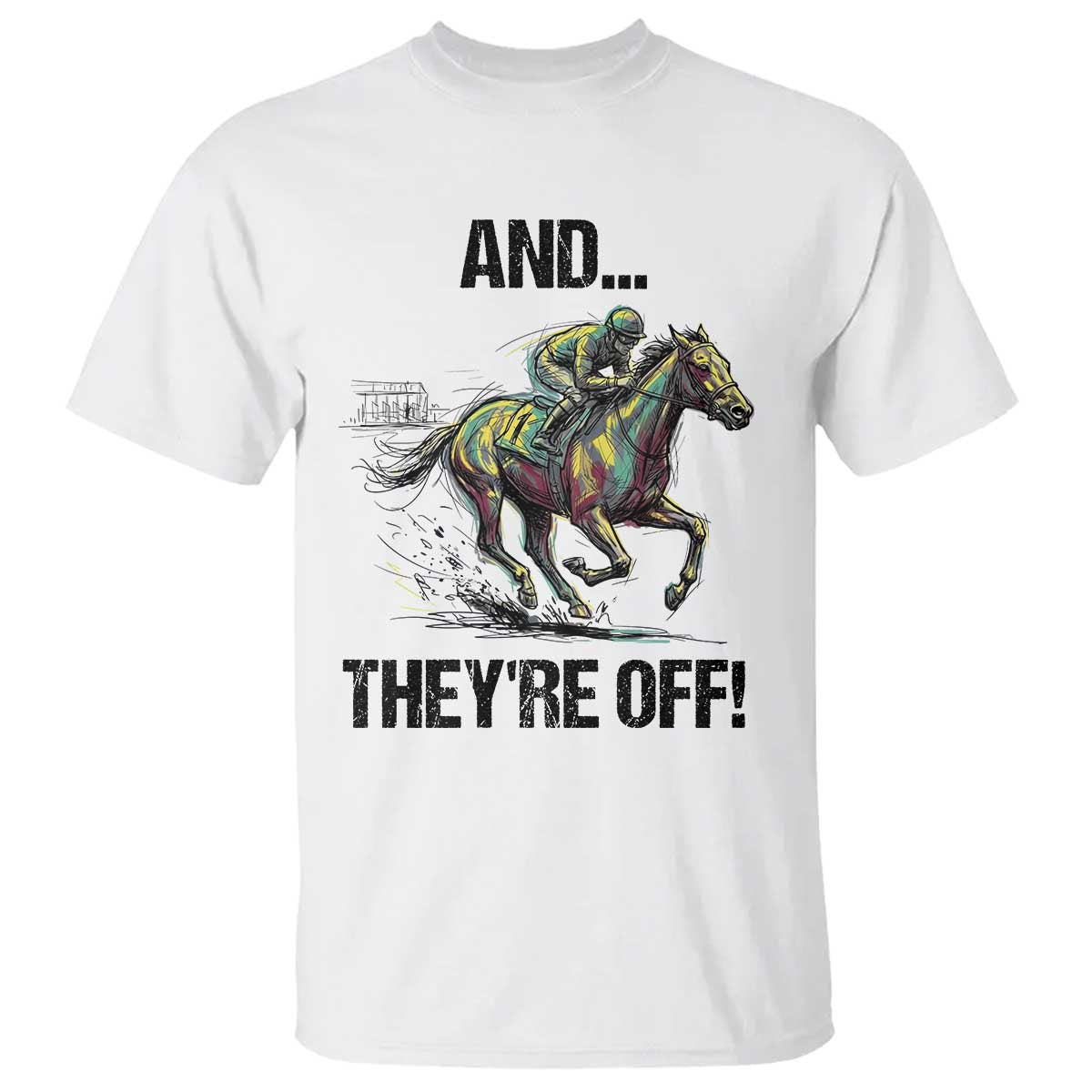 And They’re Off Colorful Horse Racing Sketch T Shirt Jockey and Thoroughbred Sprinting Race Day