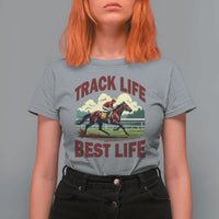 Track Life Best Life Horse Racing Enthusiast T Shirt For Women Retro Jockey and Racehorse Trackside Southern Equestrian