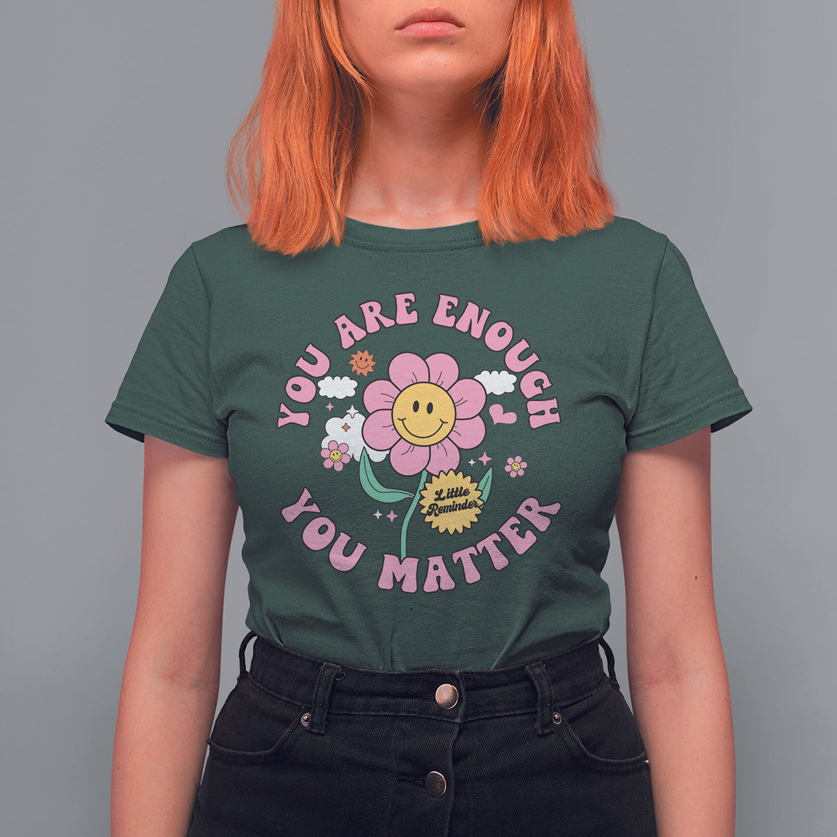 Mental Health T Shirt For Women Little Reminder You Are Enough You Matter Positive Inspirational Quote Mental Health Matters - Wonder Print Shop