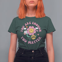 Mental Health T Shirt For Women Little Reminder You Are Enough You Matter Positive Inspirational Quote Mental Health Matters - Wonder Print Shop