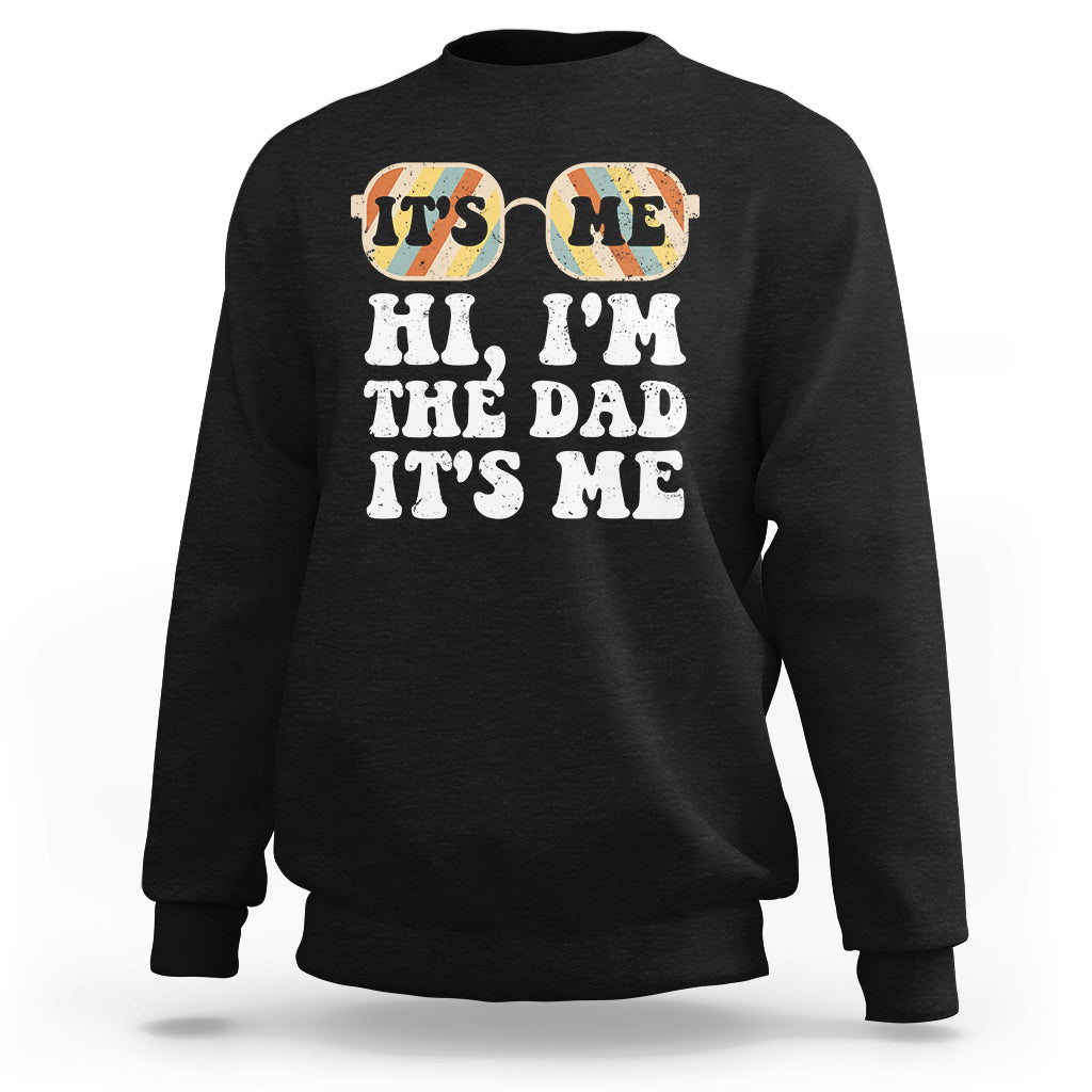 Funny Dad Sweatshirt Fathers Day Its Me Hi I'm The Dad Its Me Mens Glasses Retro - Wonder Print Shop