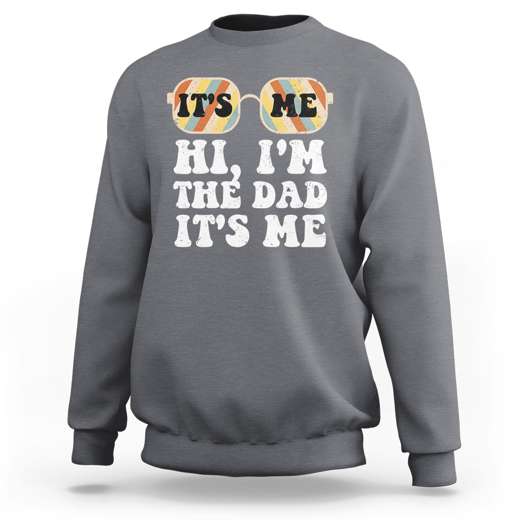 Funny Dad Sweatshirt Fathers Day Its Me Hi I'm The Dad Its Me Mens Glasses Retro - Wonder Print Shop
