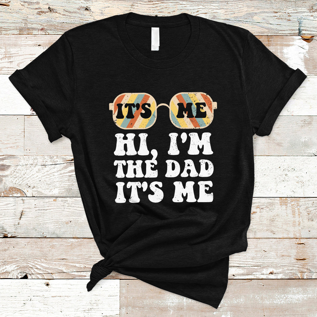 Funny Dad T Shirt Fathers Day Its Me Hi I'm The Dad Its Me Mens Glasses Retro - Wonder Print Shop