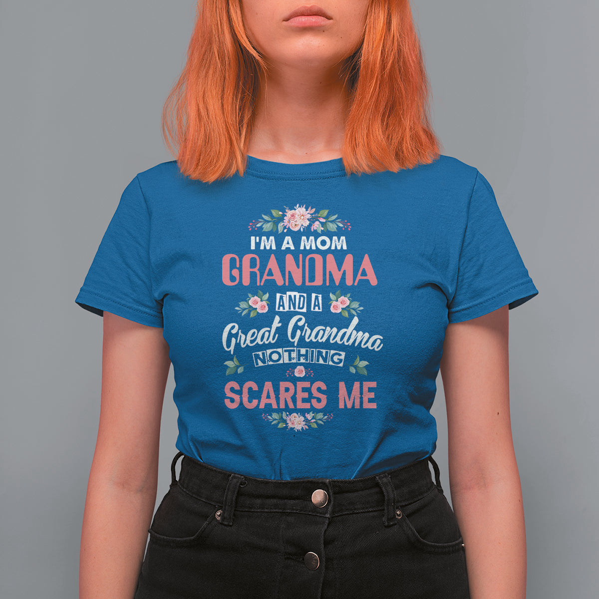 Funny Mom T Shirt For Women I'm A Mom Grandma Great Grandma Nothing Scares Me Funny Women - Wonder Print Shop