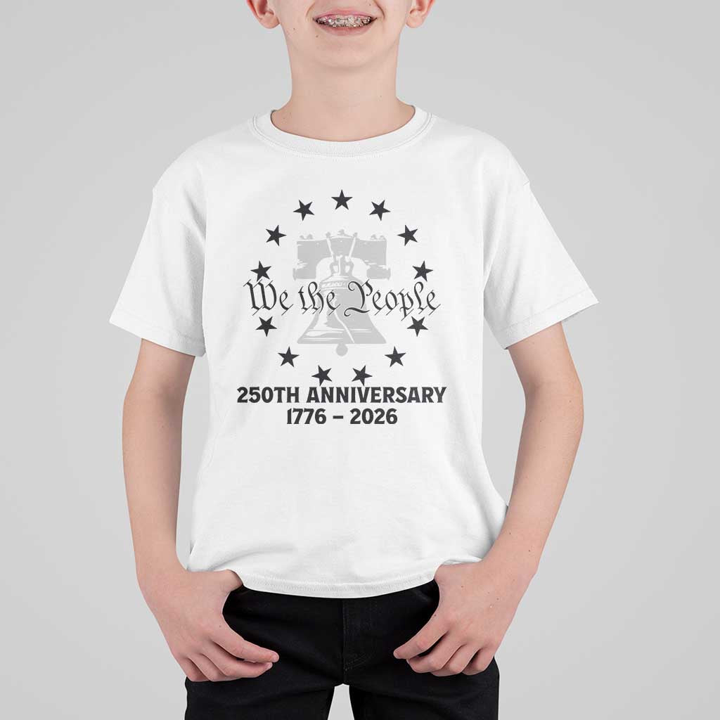 We The People 250th Anniversary Liberty Bell T Shirt For Kid USA 1776 to 2026 America Semiquincentennial Celebration