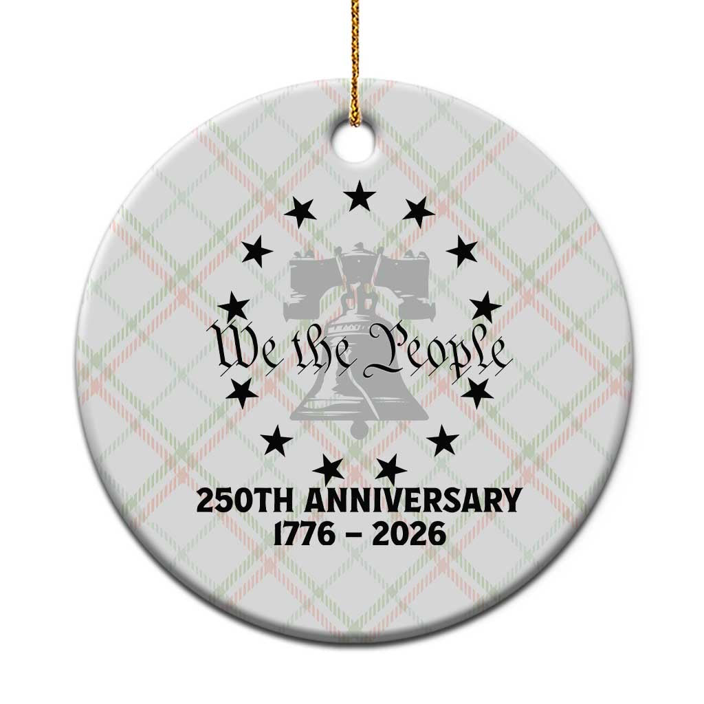 We The People 250th Anniversary Liberty Bell Ceramic Ornament USA 1776 to 2026 America Semiquincentennial Celebration