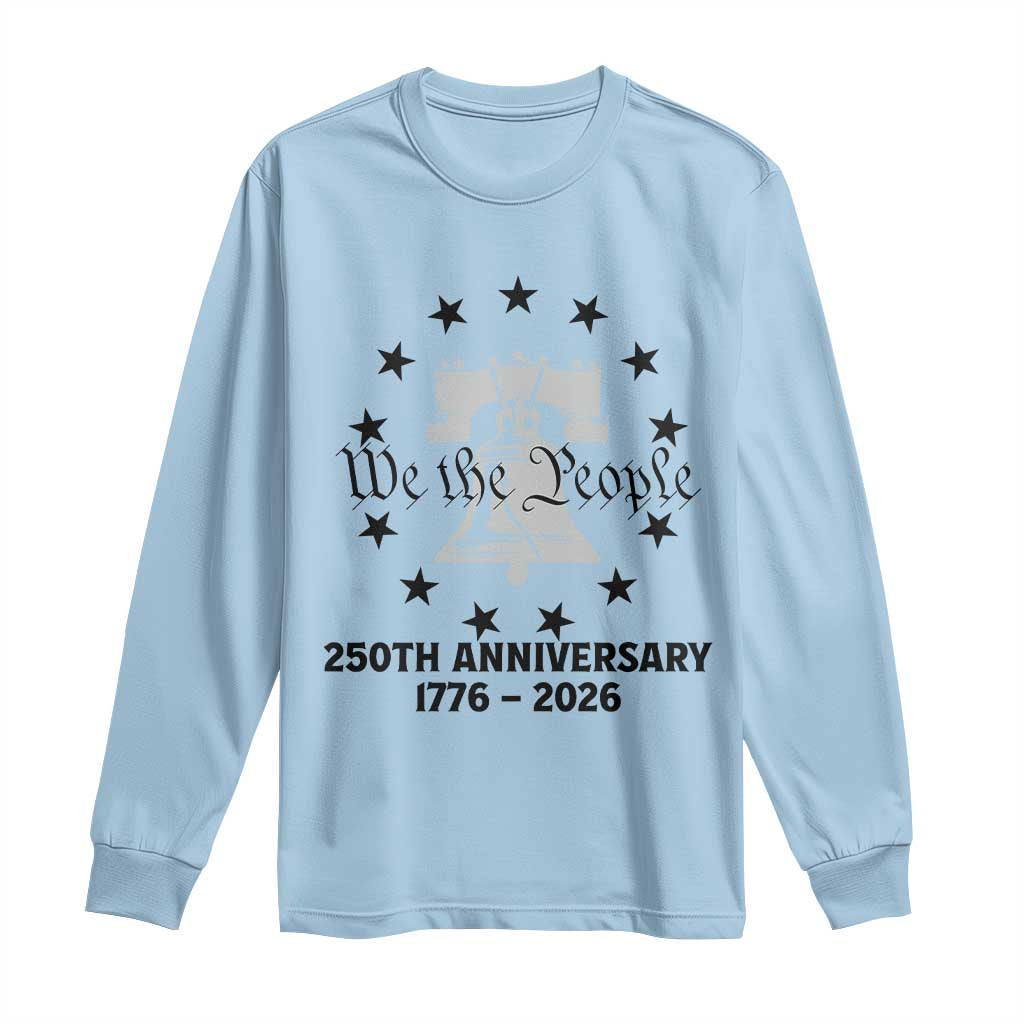 We The People 250th Anniversary Liberty Bell Long Sleeve Shirt USA 1776 to 2026 America Semiquincentennial Celebration