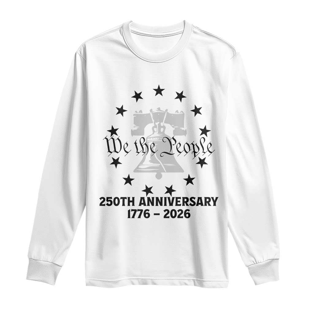 We The People 250th Anniversary Liberty Bell Long Sleeve Shirt USA 1776 to 2026 America Semiquincentennial Celebration