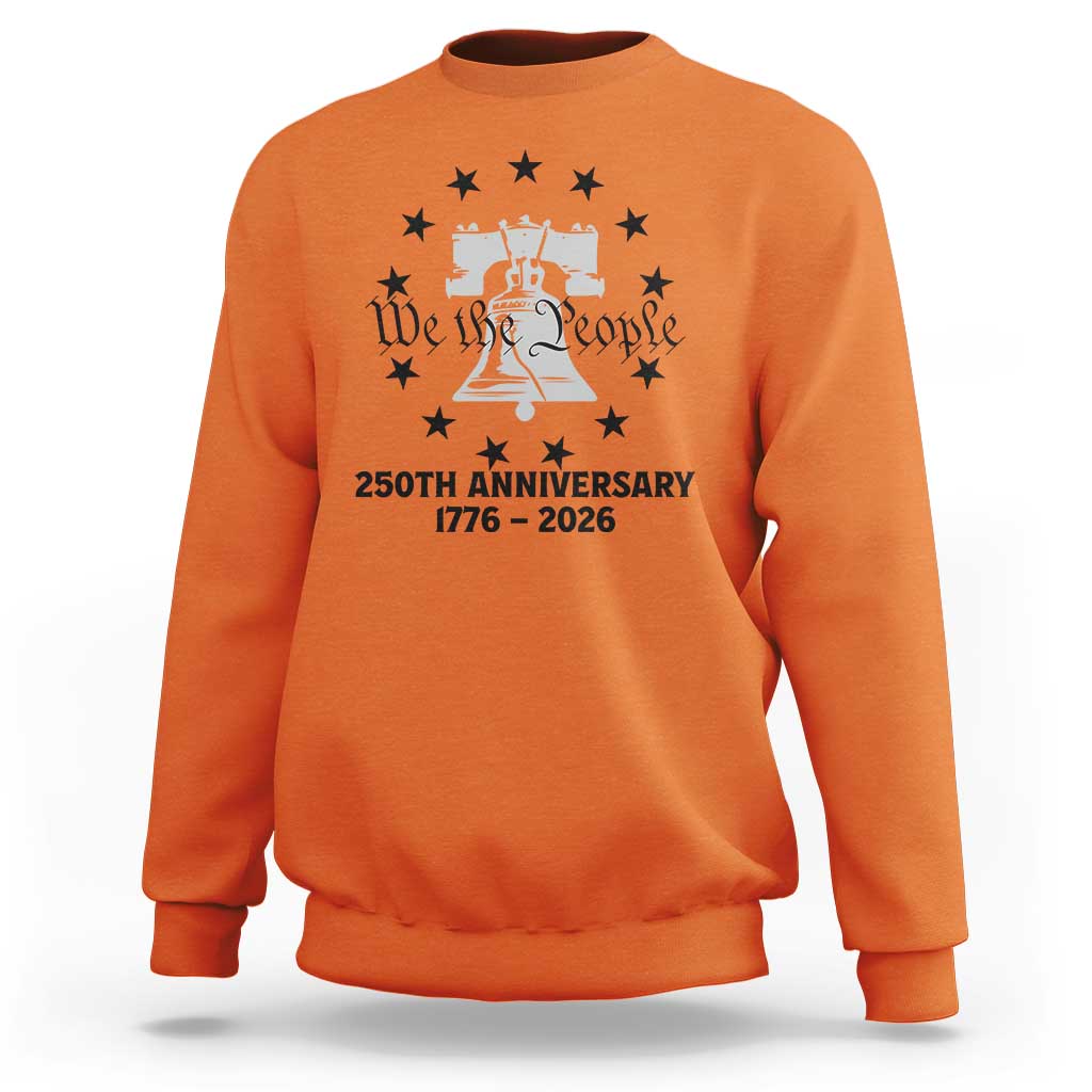 We The People 250th Anniversary Liberty Bell Sweatshirt USA 1776 to 2026 America Semiquincentennial Celebration